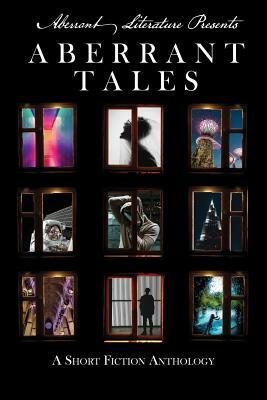 Aberrant Tales: A Short Fiction Anthology by Ashton Macaulay, Jason Peters, Allison Middlebrook