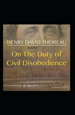 On the Duty of Civil Disobedience Illustrated by Henry David Thoreau