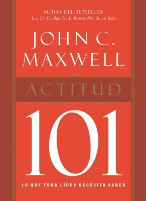 Actitud 101 by John C. Maxwell