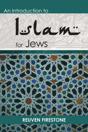 An Introduction to Islam for Jews by Reuven Firestone