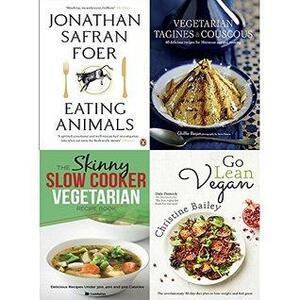 Eating animals, vegetarian tagines and couscous hardcover, slow cooker vegetarian recipe book and go lean vegan 4 books collection set by Ghillie Basan, Christine Bailey CookNation, Jonathan Safran Foer