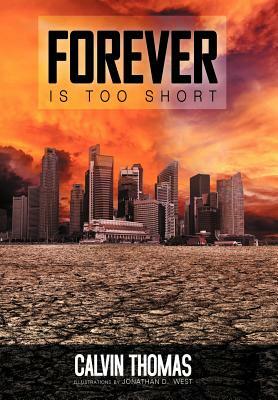 Forever Is Too Short by Calvin Thomas
