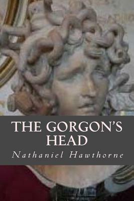 The Gorgons Head by Nathaniel Hawthorne