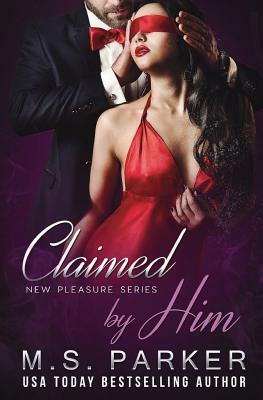 Claimed by Him by M.S. Parker