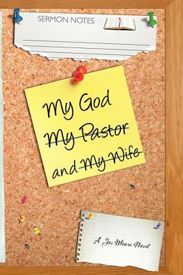 My God, My Wife, and My Pastor by Joi Moore