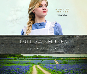 Out of the Embers by Amanda Cabot