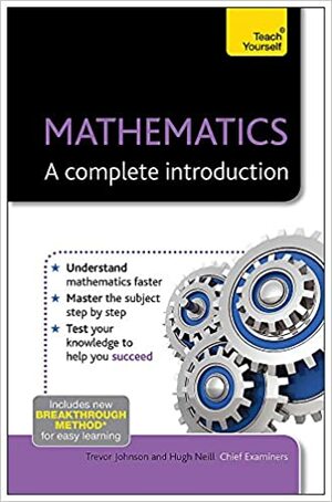 Mathematics: A Complete Introduction by Hugh Neill, Trevor Johnson