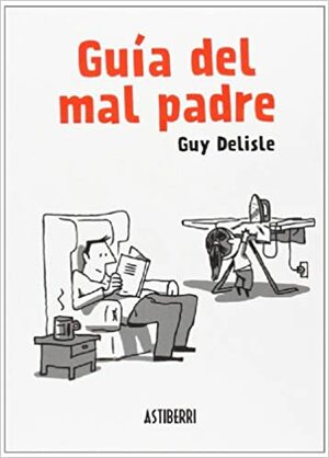 Guía delmal padre by Guy Delisle