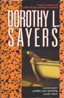 Three Complete Lord Peter Wimsey Novels: Whose Body? / Murder Must Advertise / Gaudy Night by Dorothy L. Sayers