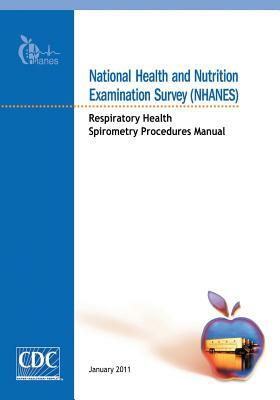 National Health and Nutrition Examination Survey (NHANES): Respiratory Health Spirometry Procedures Manual by Centers for Disease Cont And Prevention