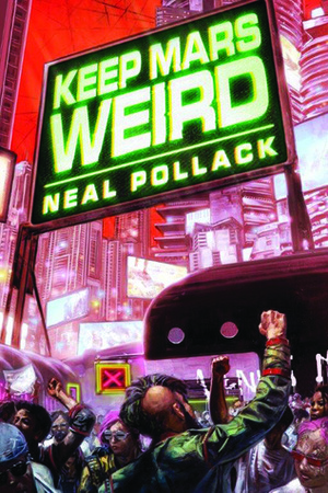 Keep Mars Weird by Neal Pollack
