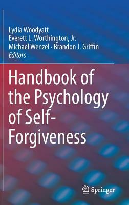 Handbook of the Psychology of Self-Forgiveness by 
