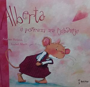 Alberta u potrazi za ljubavlju by Andrea Hebrock, Isabel Abedi