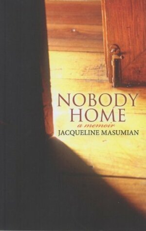 Nobody Home: A Memoir by Jacqueline Masumian