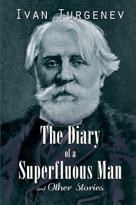 The Diary of a Superfluous Man and Other Stories by Ivan Turgenev