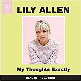 My Thoughts Exactly: The No.1 Bestseller by Lily Allen