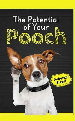 The Potential of Your Pooch by Deborah Siegel