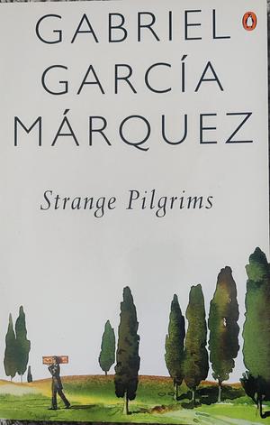 Strange Pilgrims by Gabriel García Márquez