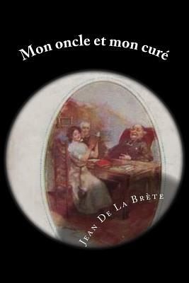 Mon oncle et mon cure by Jean De La Brete