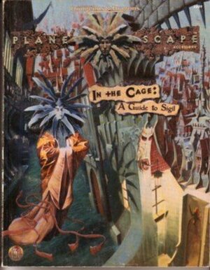 In the Cage: A Guide to Sigil by Wolfgang Baur, Rick Swan