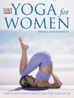 Yoga for Women by Shakta Khalsa