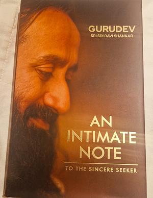 An Intimate Note: To the Sincere Seeker by Ravi Shankar
