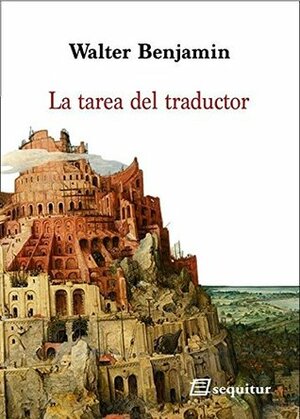 La tarea del traductor by Walter Benjamin