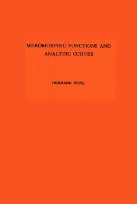 Meromorphic Functions and Analytic Curves. (Am-12) by Hermann Weyl