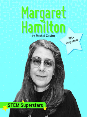 Margaret Hamilton: NASA Programmer by Rachel Castro