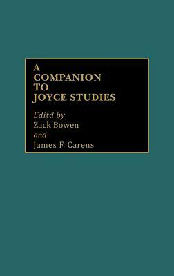 A Companion to Joyce Studies by James F. Carens, Zack R. Bowen