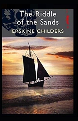 The Riddle of the Sands Illustrated by Erskine Childers