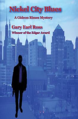 Nickel City Blues: A Gideon Rimes Mystery by Gary Earl Ross