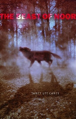 The Beast of Noor by Janet Lee Carey