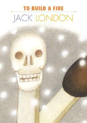 To Build a Fire by Jack London