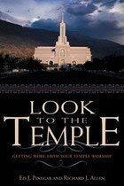 Look to the Temple: Finding Joy in Your Temple Worship by Richard J. Allen, Ed J. Pinegar