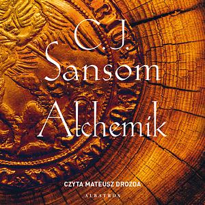 Alchemik by C.J. Sansom