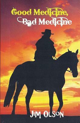 Good Medicine, Bad Medicine by Jim Olson