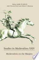 Medievalism on the Margins by Karl Fugelso, Vincent Ferré, Alicia C. Montoya