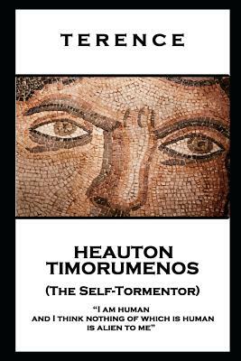 Terence - Heauton Timorumenos (The Self-Tormentor): 'I am human and I think nothing of which is human is alien to me'' by Terence