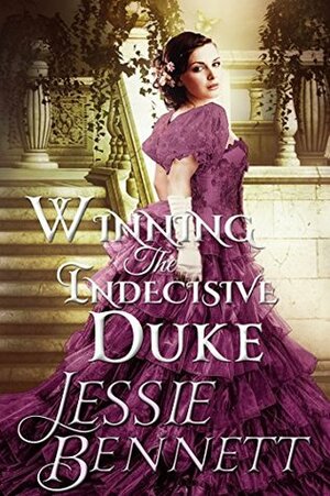 Winning The Indecisive Duke by Jessie Bennett