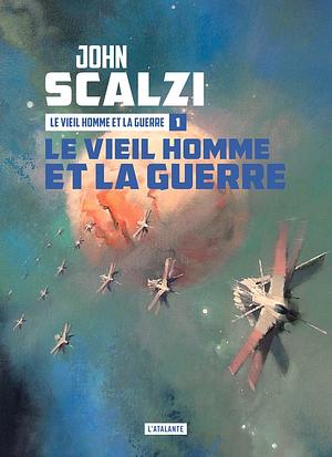 Le Vieil Homme et la Guerre: Le Vieil Homme et la Guerre, T1 by John Scalzi