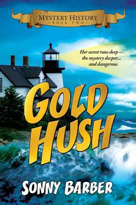 Gold Hush: Mystery History Series Book Two by Sonny Barber