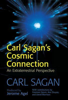 Cosmic Connection: An Extraterrestrial Perspective by Jerome Agel, Freeman Dyson, Carl Sagan, Ann Druyan, David Morrison