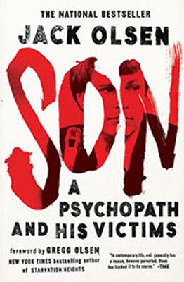 Son: A Psychopath and his Victims by Jack Olsen