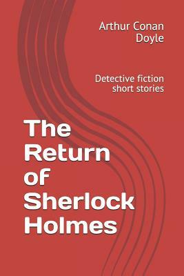 The Return of Sherlock Holmes: Detective Fiction Short Stories by Arthur Conan Doyle