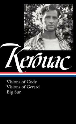 Visions of Cody | Visions of Gerard | Big Sur by Jack Kerouac