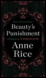 Beauty's Punishment by Anne Rice, A.N. Roquelaure