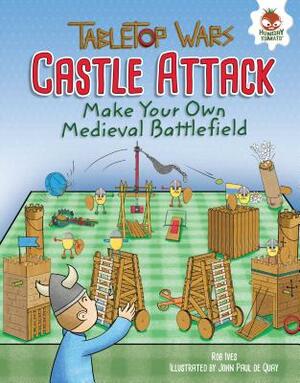 Castle Attack: Make Your Own Medieval Battlefield by Rob Ives