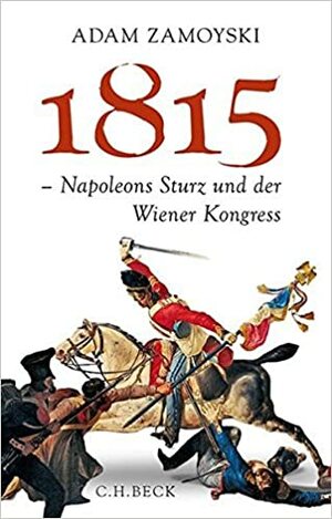 1815: Napoleons Sturz und der Wiener Kongress by Adam Zamoyski