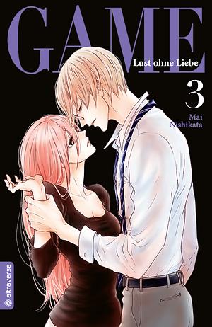 Game - Lust ohne Liebe, Band 3 by Mai Nishikata